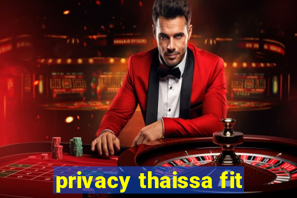 privacy thaissa fit